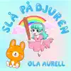 Ola Aurell - Slå på djuren - Single