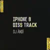 DJ ÀNDÌ - Iphone 8 Diss Track - Single