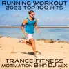 Running Trance, Workout Trance & Workout Motivation - Running Workout 2022 Top 100 Hits (Trance Fitness Motivation 8 Hr DJ Mix) [DJ Mix]