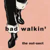 The Out-Sect - Bad Walkin' - Single