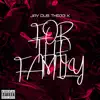 Jay Dub Thr33 K - For the Family - EP