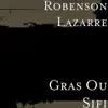 Robenson Lazarre - Gras Ou Sifi