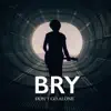 Bry - Don’t Go Alone - Single