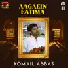 Komail Abbas - Aagaein Fatima, Vol. 01