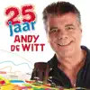 Andy De Witt - 25 Jaar Andy De Witt