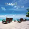 Biscaine - Chillout Café