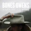 Bones Owens - Make Me No King