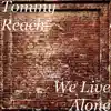 Tommy Reach - We Live Alone - Single