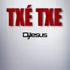 Dj Jesus - Txé Txe - Single