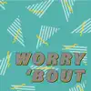 Nosha - Worry 'Bout - Single