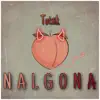 TOTXIK - Nalgona - Single