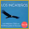 Los Incateños - Las Mejores Clásicas Andinas para el Mundo, Vol. 18