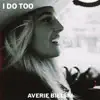 Averie Bielski - I Do Too - Single