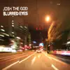 Josh the God - Blurred Eyes - Single