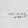 EvilMrSod & KEIKO - Weekend