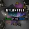 Atlantist - Dawn In the Silent - Single