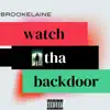 Brookelaine - Watch Tha Backdoor