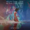 DJ Taz Rashid - Truth and Love (We Saw Lions Remix) - Single