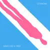 Make Like A Tree - Citymonk