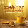 Country Western Band - Country Coffeehouse - Morning Coffee Music: The Best Selection for Morning Relaxation