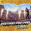 DENNIS - Pan Pan Pan Pan - Single