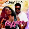 Ateaa Tina - Toffee (feat. Kurl Songx) - Single