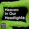 Runforthecube - Heaven In Our Headlights (No Autotune) - Single