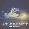 Svn Mvrino - Todo Lo Que Siento - Single