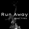 Alper Yıldız - Run Away - Single