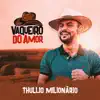 Thullio Milionário - Vaqueiro do Amor - Single