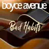 Boyce Avenue - Bad Habits - Single