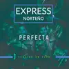 Express Norteño - Perfecta (En Vivo) - Single