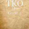 TKO - Tko Gone 2 - Single