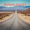 Rushlights - We Are Who We Are - Single