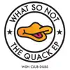 What So Not - The Quack (WSN Club Dubs) - Single