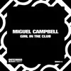 Miguel Campbell - Girl in the Club - Single