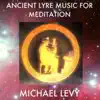 Michael Levy - Ancient Lyre Music for Meditation