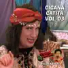 Chuchu Beleza - Cigana Catita: Chuchu Beleza, Vol. 3