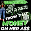 DJPJMADEDISTRACK - Trow That Money On Her Ass - Single