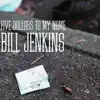 Bill Jenkins - Five Dollars to My Name - Single