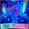 Macc Peso - Ghetto Ballerina - Single