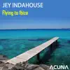 Jey Indahouse - Flying to Ibiza - Single