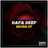 Dapa Deep - Break Up - Single