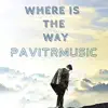 pavitrmusic - Where Is the Way - Single