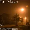 Lil Marc - No Competition - Single