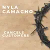 Nyla Camacho - Cancels Customers