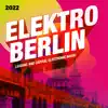 Various Artists - Elektro Berlin 2022: Leading and Capital Electronic Music