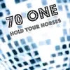 70 One - Hold Your Horses - Single