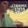 Elihana Elia - Choose This Day Whom You Will Serve - Single