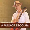 Sérgio Lopes - A Melhor Escolha